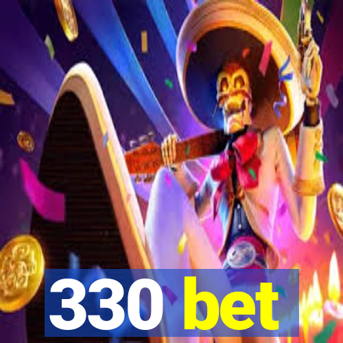 330 bet